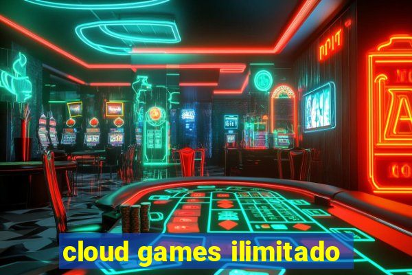 cloud games ilimitado